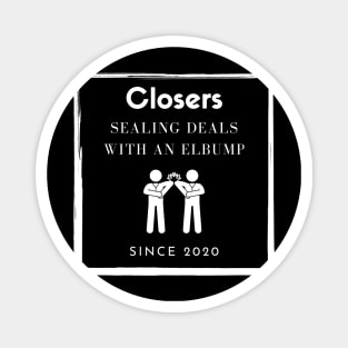 Closers: sealing deals with an Elbump since 2020 Magnet